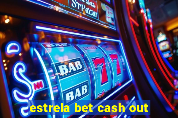 estrela bet cash out